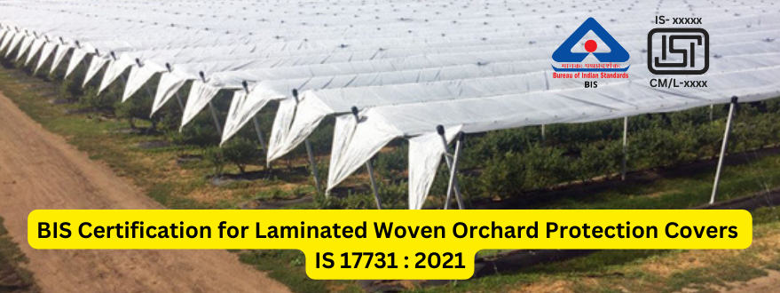 Get BIS Certification for Laminated Woven Orchard Protection Covers | IS 17731 : 2021 by Brand Liaison
